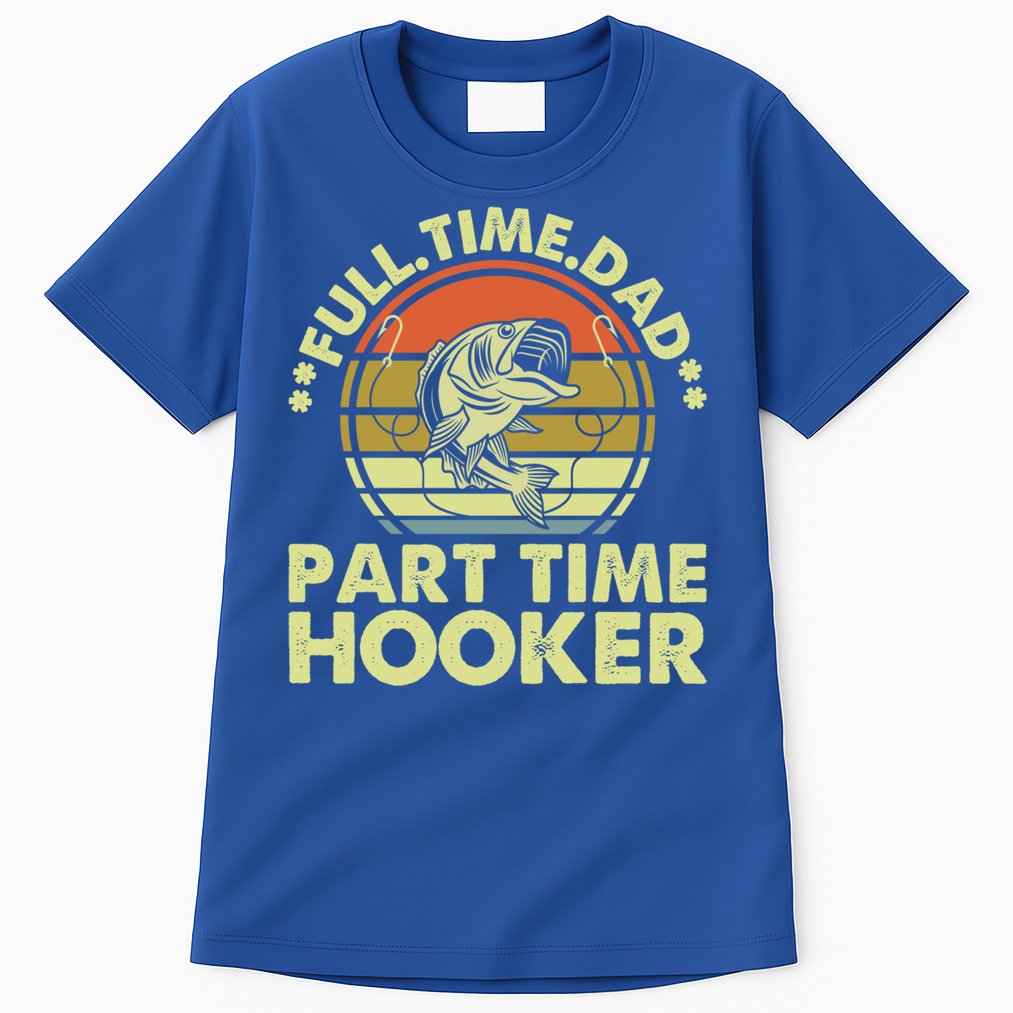 Full Time Dad Part Time Hooker Papa Funny Funny Gift Tall T-Shirt