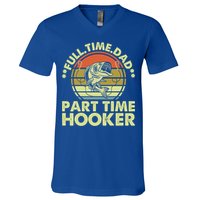 Full Time Dad Part Time Hooker Papa Funny Funny Gift V-Neck T-Shirt