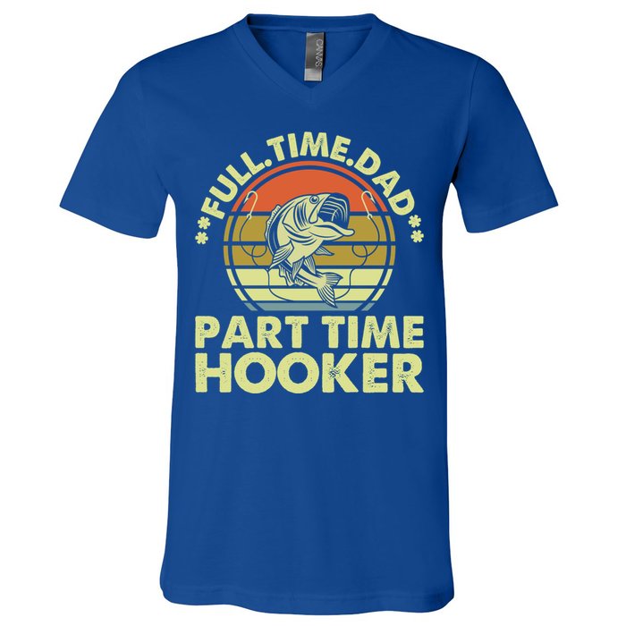 Full Time Dad Part Time Hooker Papa Funny Funny Gift V-Neck T-Shirt
