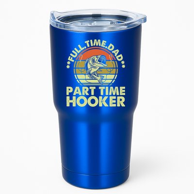 Full Time Dad Part Time Hooker Papa Funny Funny Gift Tumbler