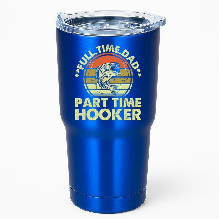 Full Time Dad Part Time Hooker Papa Funny Funny Gift Tumbler