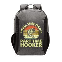 Full Time Dad Part Time Hooker Papa Funny Funny Gift Vector Backpack