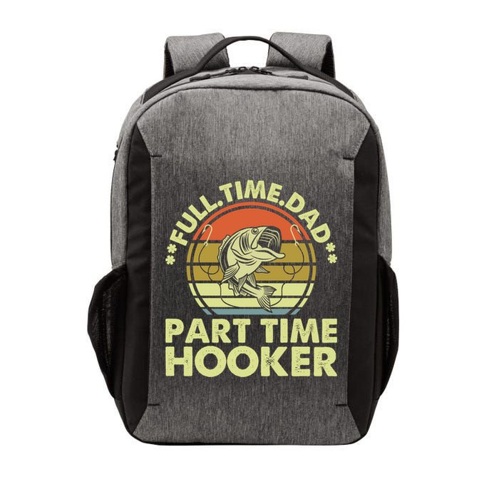Full Time Dad Part Time Hooker Papa Funny Funny Gift Vector Backpack