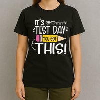 Funny Testing Day It's Test Day You Got This Teacher Student T-Shirt