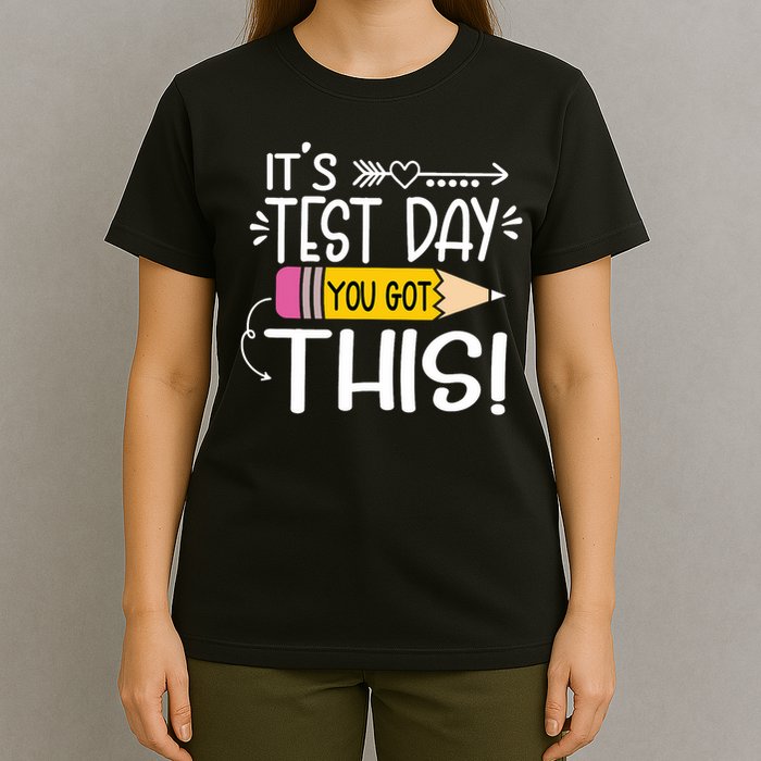 Funny Testing Day It's Test Day You Got This Teacher Student T-Shirt