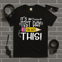 Funny Testing Day It's Test Day You Got This Teacher Student T-Shirt