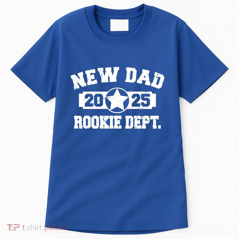 First Time Dad Est 2025 Rookie Dept Tall T-Shirt