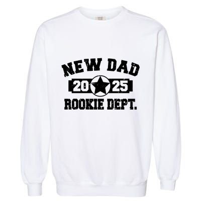 First Time Dad Est 2025 Rookie Dept Garment-Dyed Sweatshirt