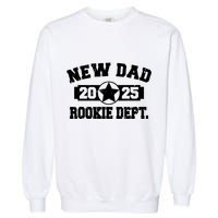 First Time Dad Est 2025 Rookie Dept Garment-Dyed Sweatshirt
