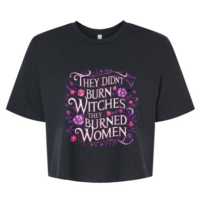 Floral They Didnt Burn Witches They Burned Women Feminist Bella+Canvas Jersey Crop Tee