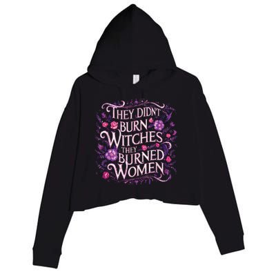 Floral They Didnt Burn Witches They Burned Women Feminist Crop Fleece Hoodie