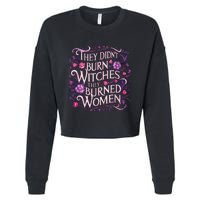 Floral They Didnt Burn Witches They Burned Women Feminist Cropped Pullover Crew