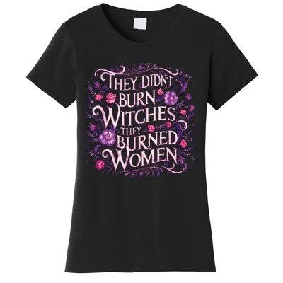 Floral They Didnt Burn Witches They Burned Women Feminist Women's T-Shirt