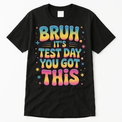 Funny Testing Day 2025 Quote Cool Test Day 2025 Teacher Tall T-Shirt