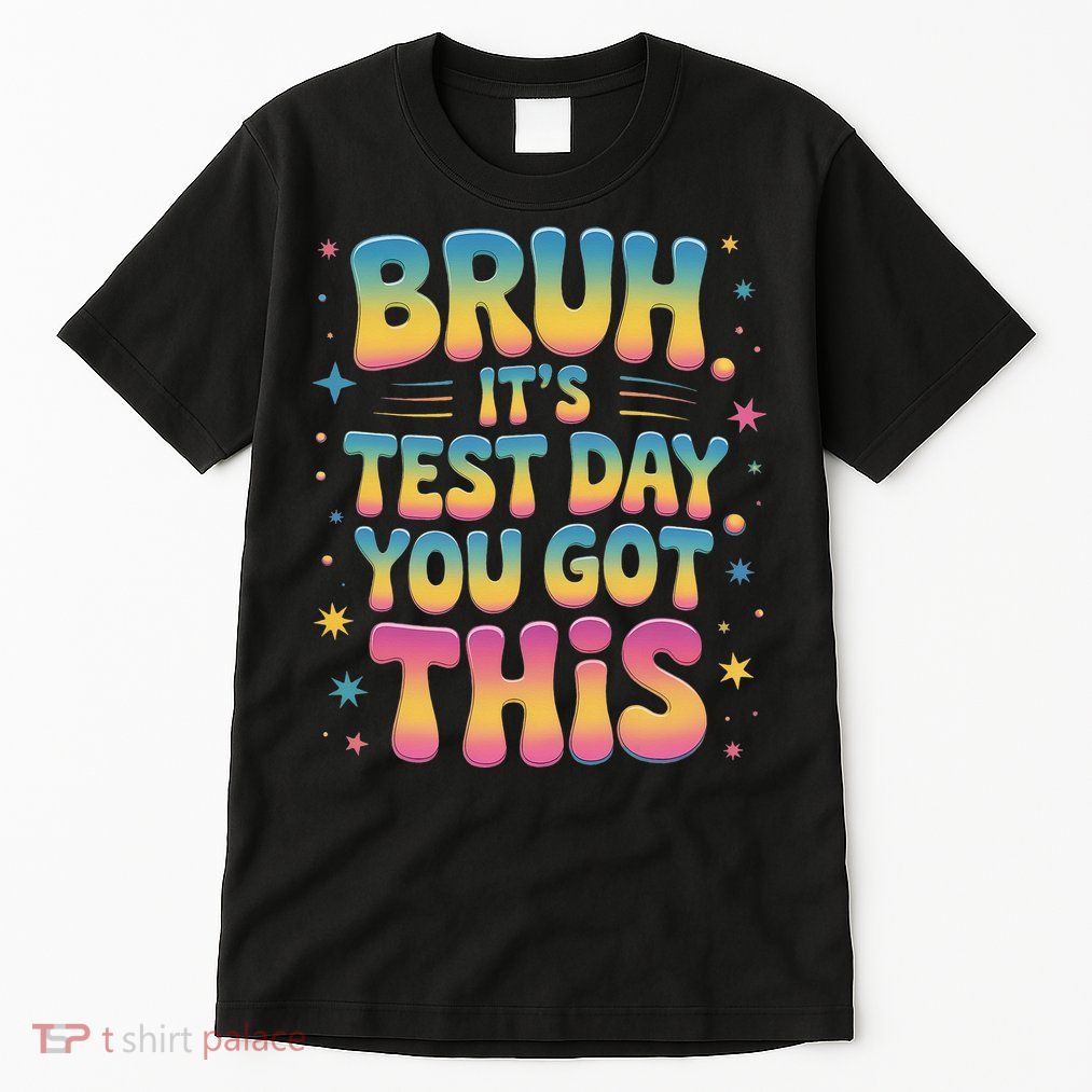 Funny Testing Day 2025 Quote Cool Test Day 2025 Teacher Tall T-Shirt