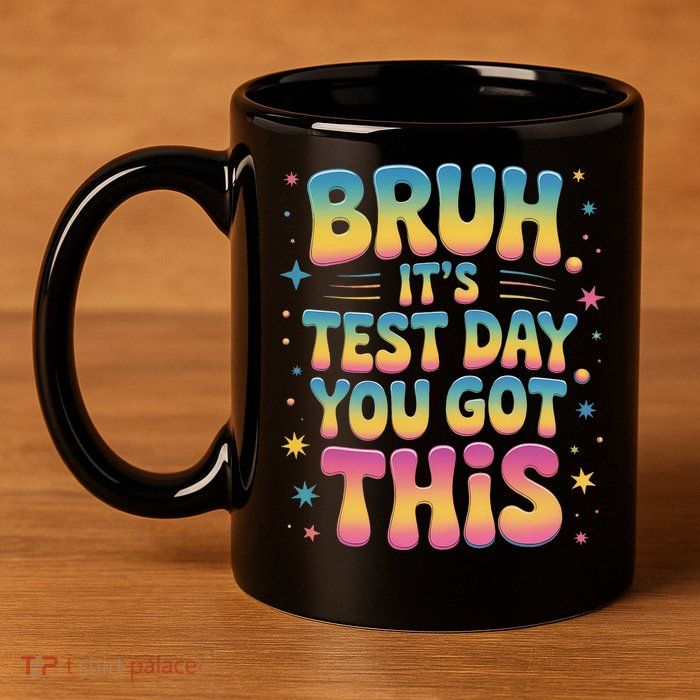 Funny Testing Day 2025 Quote Cool Test Day 2025 Teacher 11oz C Handle Ceramic Mug