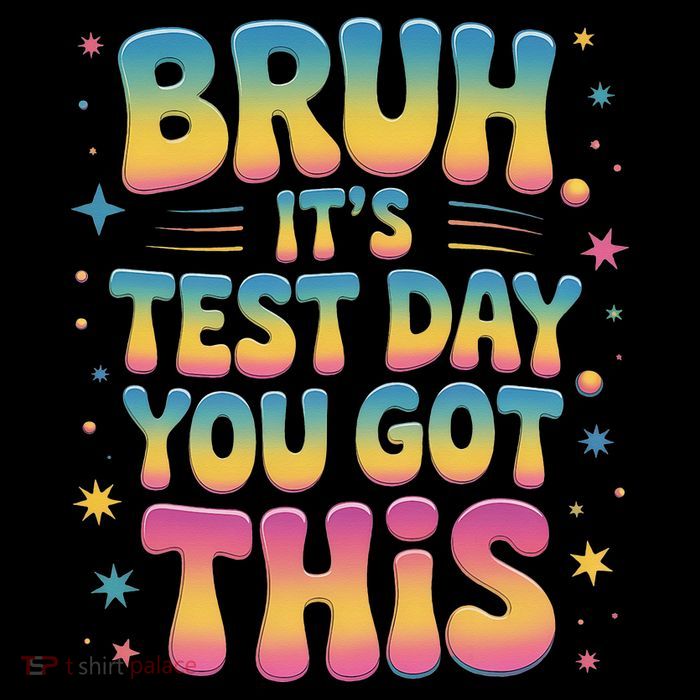 Funny Testing Day 2025 Quote Cool Test Day 2025 Teacher Poster