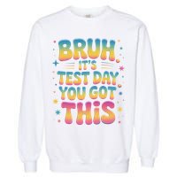 Funny Testing Day 2025 Quote Cool Test Day 2025 Teacher Garment-Dyed Sweatshirt