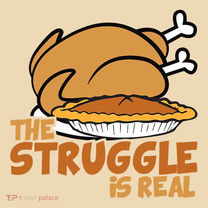 Funny Thanksgiving Day Struggle Is Real Pie Turkey Bag