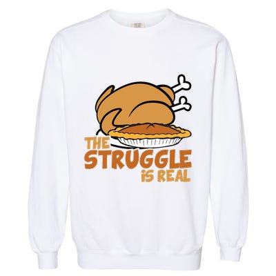 Funny Thanksgiving Day Struggle Is Real Pie Turkey Garment-Dyed Sweatshirt