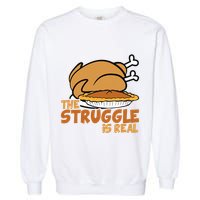 Funny Thanksgiving Day Struggle Is Real Pie Turkey Garment-Dyed Sweatshirt