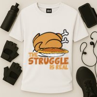 Funny Thanksgiving Day Struggle Is Real Pie Turkey Performance Shirt