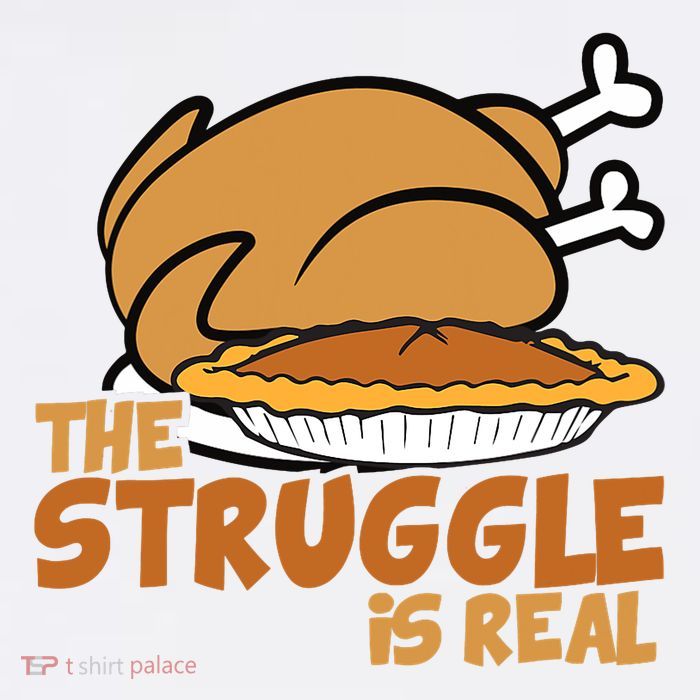 Funny Thanksgiving Day Struggle Is Real Pie Turkey Performance Shirt