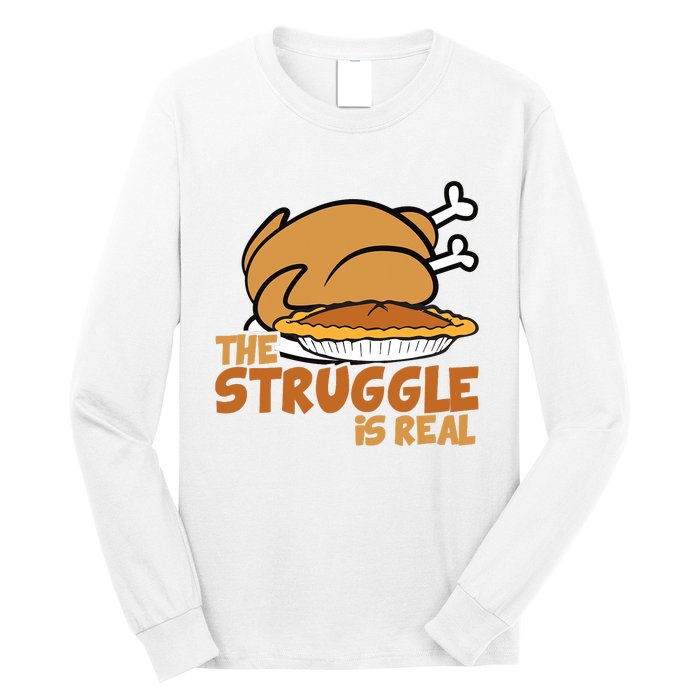 Funny Thanksgiving Day Struggle Is Real Pie Turkey Long Sleeve Shirt