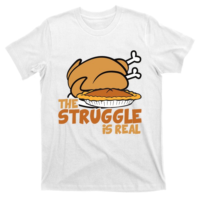 Funny Thanksgiving Day Struggle Is Real Pie Turkey T-Shirt