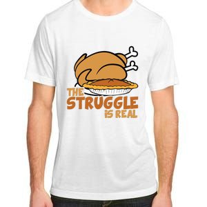 Funny Thanksgiving Day Struggle Is Real Pie Turkey Adult ChromaSoft Performance T-Shirt