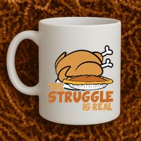 Funny Thanksgiving Day Struggle Is Real Pie Turkey Mug