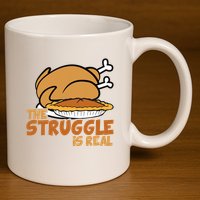 Funny Thanksgiving Day Struggle Is Real Pie Turkey 11oz C Handle Ceramic Mug