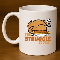 Funny Thanksgiving Day Struggle Is Real Pie Turkey 11oz C Handle Ceramic Mug
