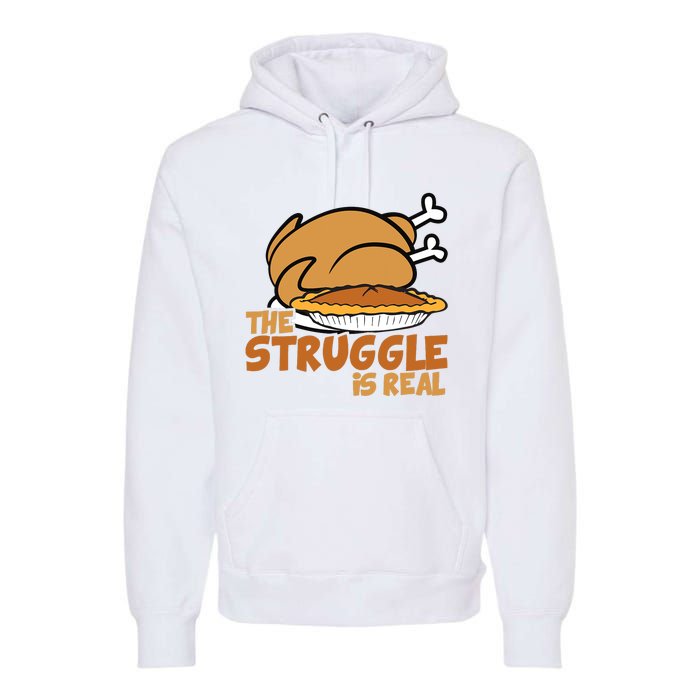 Funny Thanksgiving Day Struggle Is Real Pie Turkey Premium Hoodie