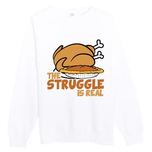 Funny Thanksgiving Day Struggle Is Real Pie Turkey Premium Crewneck Sweatshirt