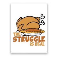 Funny Thanksgiving Day Struggle Is Real Pie Turkey Poster