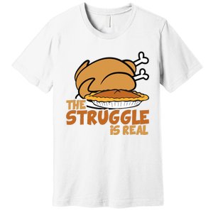 Funny Thanksgiving Day Struggle Is Real Pie Turkey Premium T-Shirt