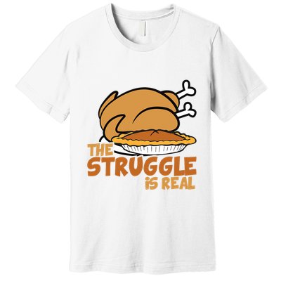 Funny Thanksgiving Day Struggle Is Real Pie Turkey Premium T-Shirt