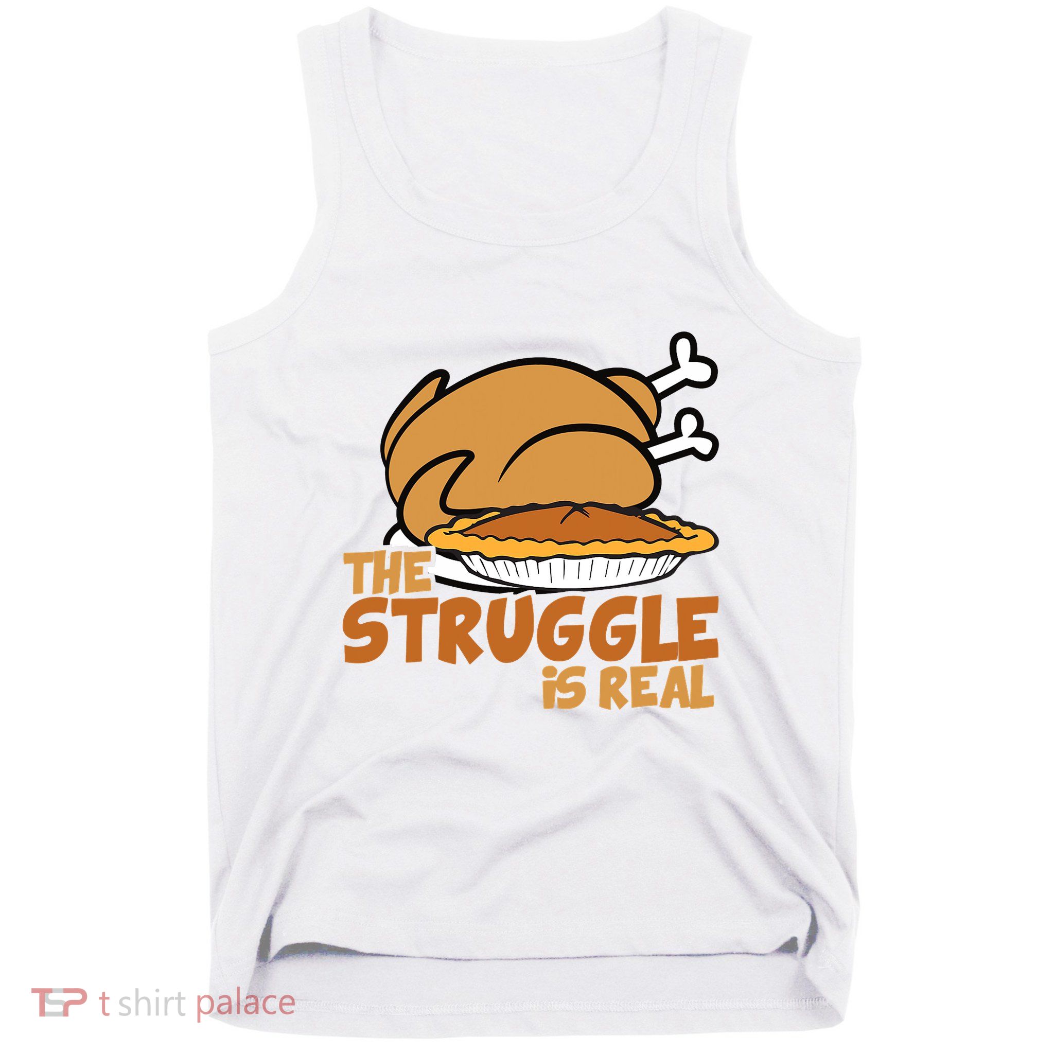 Funny Thanksgiving Day Struggle Is Real Pie Turkey Tank Top