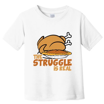 Funny Thanksgiving Day Struggle Is Real Pie Turkey Toddler T-Shirt