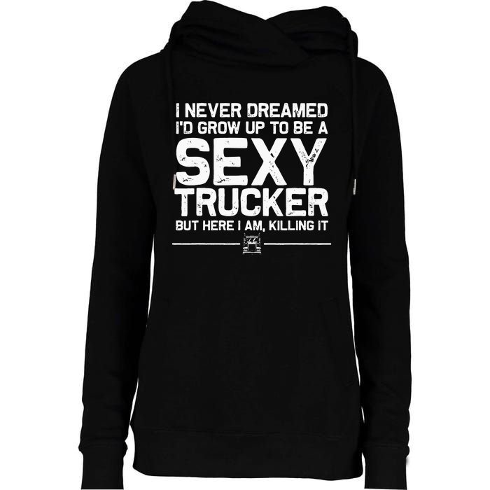 Funny Truck Driver Design For Trucker Women Trucking Lover Womens Funnel Neck Pullover Hood