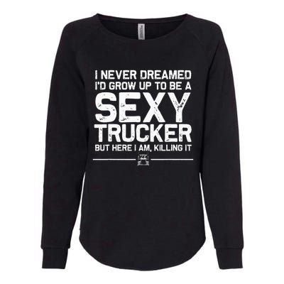 Funny Truck Driver Design For Trucker Women Trucking Lover Womens California Wash Sweatshirt