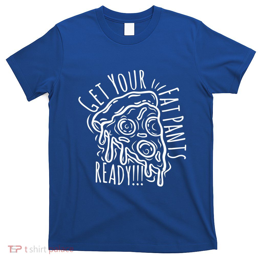 Funny Thanksgiving Day Gift Get Your Fat Pants Ready Gift T-Shirt