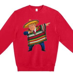 Funny Trump Dabbing Mexican Poncho Cinco De Mayo Premium Crewneck Sweatshirt