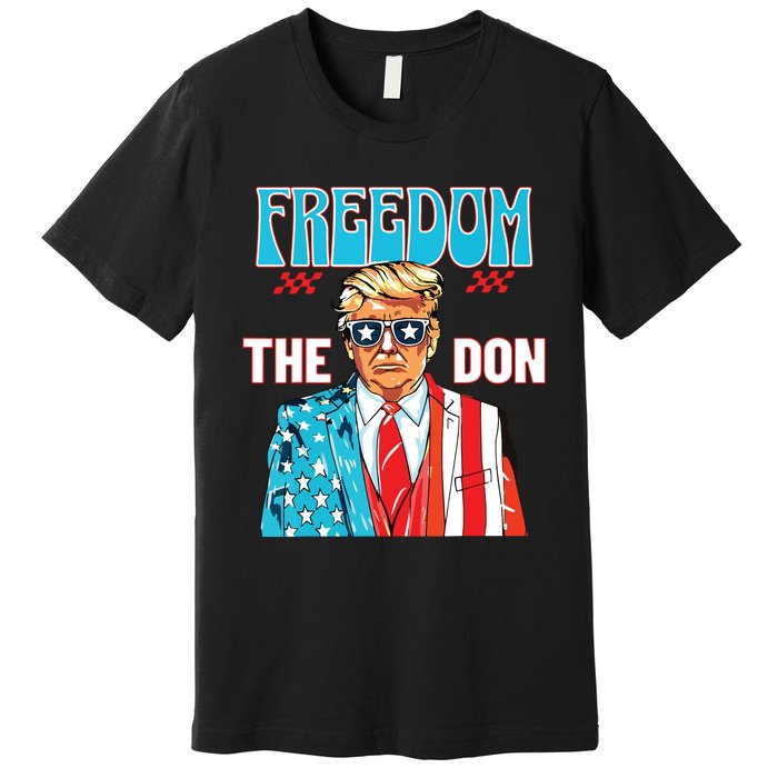 Freedom The Don 4th Of July Patriotic American Flag Trump Premium T-Shirt