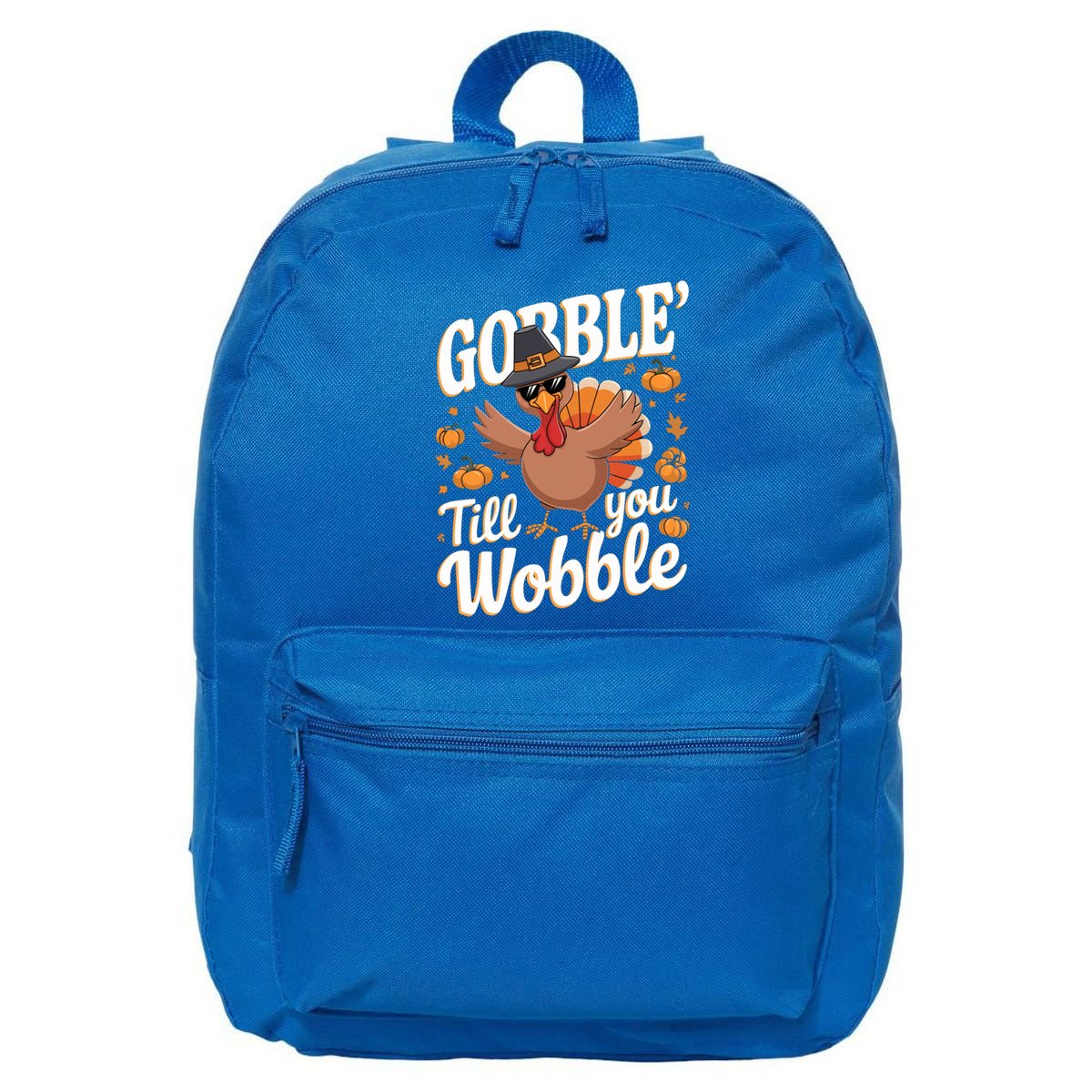 Funny Turkey Day Thanksgiving Gobble Till You Wobble Gift 16 in Basic Backpack