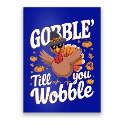 Funny Turkey Day Thanksgiving Gobble Till You Wobble Gift Poster