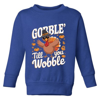 Funny Turkey Day Thanksgiving Gobble Till You Wobble Gift Toddler Sweatshirt