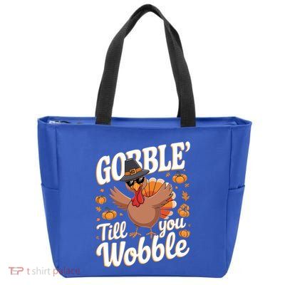 Funny Turkey Day Thanksgiving Gobble Till You Wobble Gift Zip Tote Bag