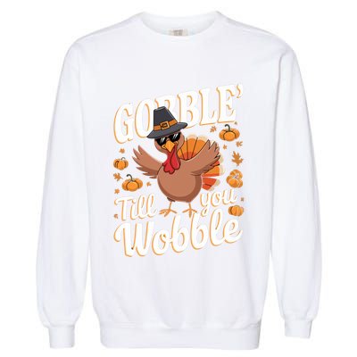 Funny Turkey Day Thanksgiving Gobble Till You Wobble Gift Garment-Dyed Sweatshirt